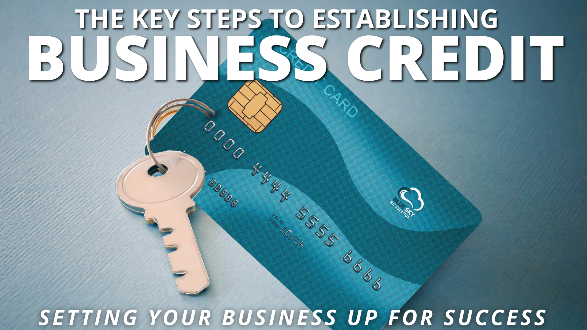 The Key Steps to Establishing Business Credit: Setting Your Business Up for Success